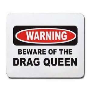  WARNING BEWARE OF THE DRAG QUEEN Mousepad