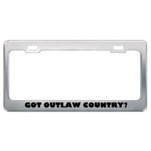Got Outlaw Country? Music Musical Instrument Metal License Plate Frame 