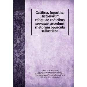   Bellum Catilinae,Sallust, 86 34 B.C. Bellum Jugurthinum,Jordan