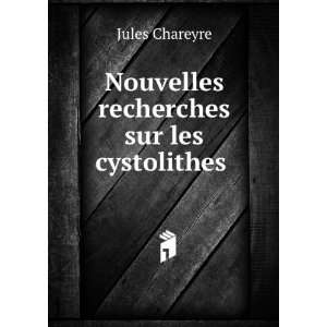  Nouvelles recherches sur les cystolithes . Jules Chareyre Books