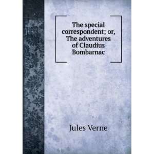   ; or, The adventures of Claudius Bombarnac Jules Verne Books