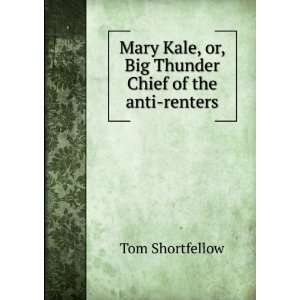  Mary Kale, or, Big Thunder Chief of the anti renters Tom 