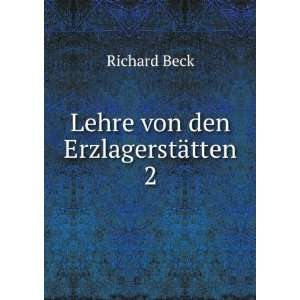  Lehre von den ErzlagerstÃ¤tten. 2 Richard Beck Books