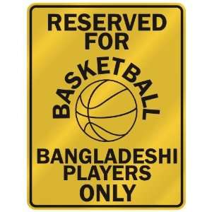 RESERVED FOR  B ASKETBALL BANGLADESHI PLAYERS ONLY  PARKING SIGN 