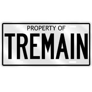  PROPERTY OF TREMAIN LICENSE PLATE SING NAME