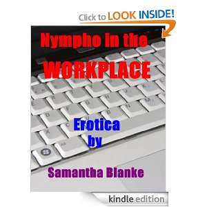 Nympho in the Work Place Samantha Blanke  Kindle Store