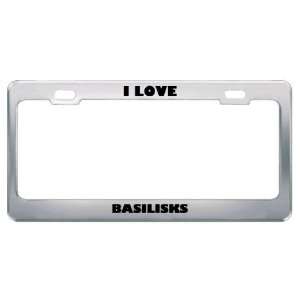  I Love Basilisks Animals Metal License Plate Frame Tag 