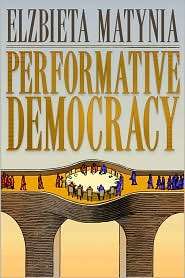 Performative Democracy, (1594516561), Elzbieta Matynia, Textbooks 