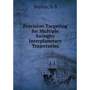   for Multiple Swingby Interplanetary Trajectories S. S Bayliss Books