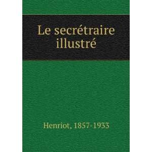  Le secrÃ©traire illustrÃ© 1857 1933 Henriot Books