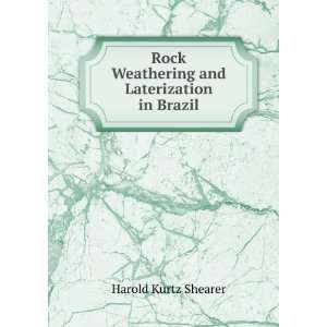   Weathering and Laterization in Brazil Harold Kurtz Shearer Books