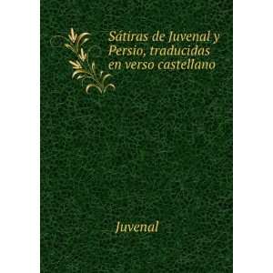   de Juvenal y Persio, traducidas en verso castellano Juvenal Books