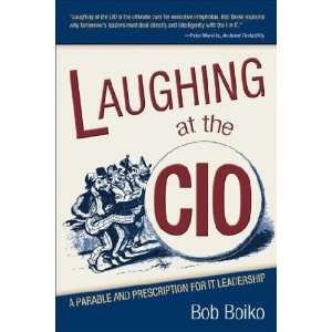  Laughing at the CIO Bob Boiko Books