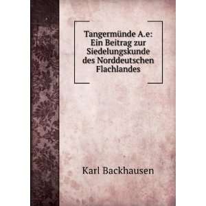   Siedelungskunde des Norddeutschen Flachlandes Karl Backhausen Books