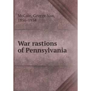  War rastions of Pennsylvania George Nox, 1856 1934 McCain 