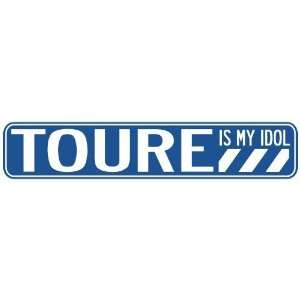   TOURE IS MY IDOL STREET SIGN