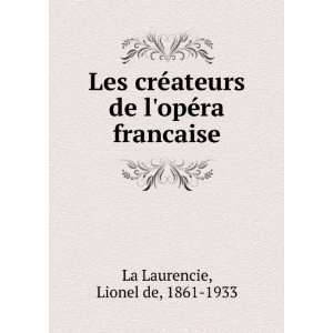   de lopÃ©ra francaise Lionel de, 1861 1933 La Laurencie Books