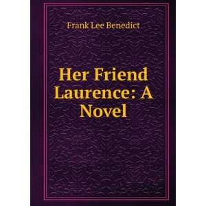  Her Friend Laurence A Novel Frank Lee Benedict Books
