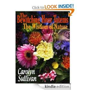 The Bewitching Hour Totems The Wisdom of Nature Carolyn Sullivan 