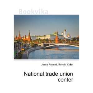    National trade union center Ronald Cohn Jesse Russell Books