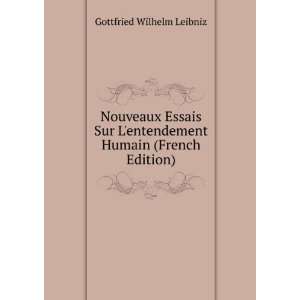   entendement Humain (French Edition) Gottfried Wilhelm Leibniz Books