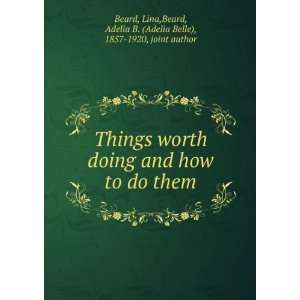   worth doing and how to do them, Lina. Beard, Adelia B. Beard Books