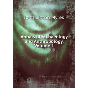   of Archaeology and Anthropology, Volume 1 John Linton Myres Books