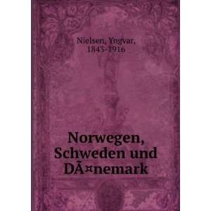   , Schweden und DÃ?Â¤nemark Yngvar, 1843 1916 Nielsen Books