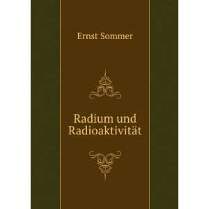  Radium und RadioaktivitÃ¤t Ernst Sommer Books