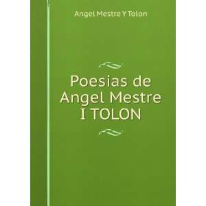    Poesias de Angel Mestre I TOLON Angel Mestre Y Tolon Books