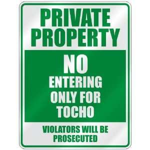   PROPERTY NO ENTERING ONLY FOR TOCHO  PARKING SIGN