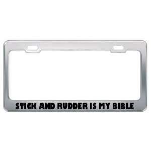    Stick And Rudder Is My Bible Metal License Plate Frame Automotive