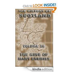 The History Of Scotland Volume 30 The King Of Many Enemies Andrew 