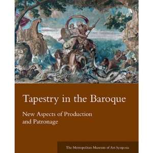  Tapestry in the Baroque New Aspects of Production and 