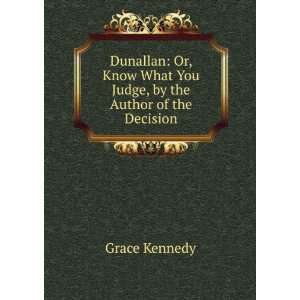   What You Judge, by the Author of the Decision Grace Kennedy Books