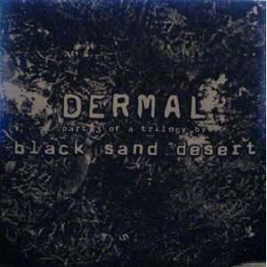  Black Sand Desert   Dermal [3 Audio CDR] 