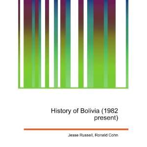  History of Bolivia (1982 present) Ronald Cohn Jesse 