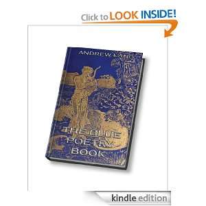 The Blue Poetry Book (Fully Illustrated) Various Authors, Andrew Lang 