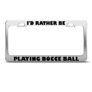  ID Rather Be Playing Bocce Ball Sport license plate frame 