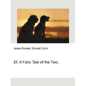 Ef A Fairy Tale of the Two. Ronald Cohn Jesse Russell  