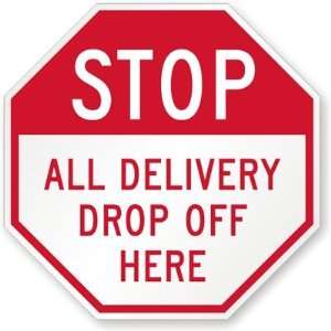  STOP All Delivery Drop Off Here Engineer Grade Sign, 18 x 