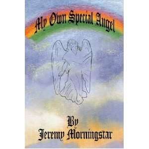    My Own Special Angel (9781411665743) Jeremy Morningstar Books