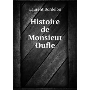  Histoire de Monsieur Oufle Laurent Bordelon Books
