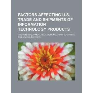 Factors affecting U.S. trade and shipments of information technology 