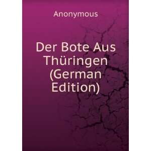 Der Bote Aus ThÃ¼ringen (German Edition) Anonymous 