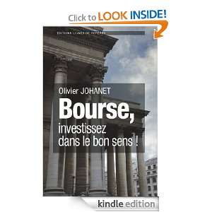 Bourse, investissez dans le bon sens (French Edition) Olivier Johanet 
