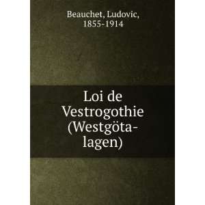   Vestrogothie (WestgÃ¶ta lagen) Ludovic, 1855 1914 Beauchet Books