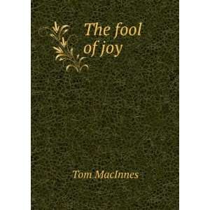  The fool of joy Tom MacInnes Books