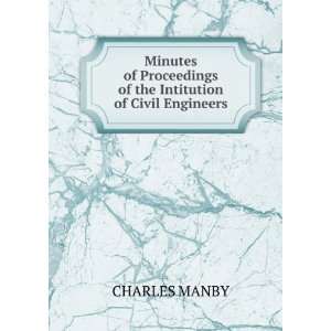   Proceedings of the Intitution of Civil Engineers CHARLES MANBY Books