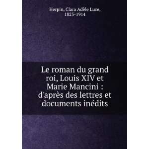  Le roman du grand roi, Louis XIV et Marie Mancini  d 